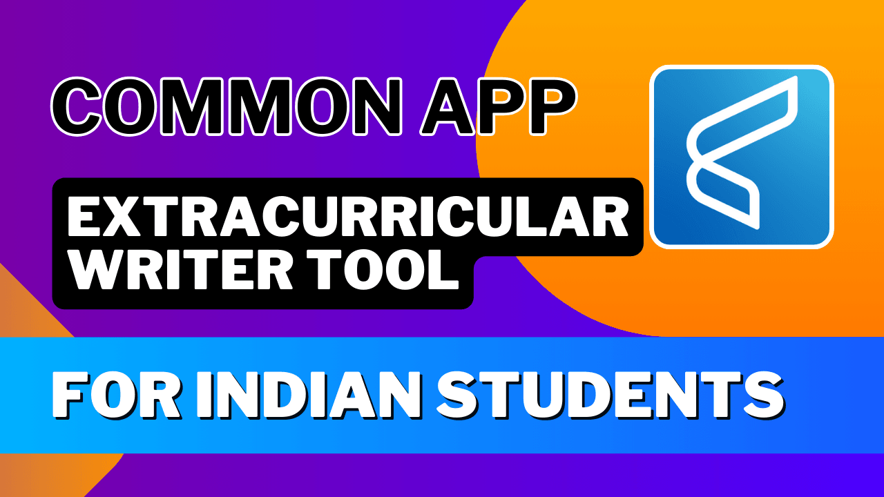 Common App Extracurricular Writer Tool For Indian Students