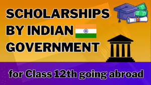 Indian Government Scholarships to Study Abroad After 12th